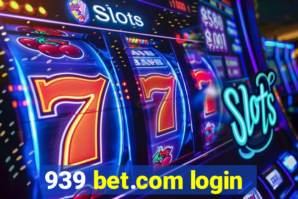 939 bet.com login